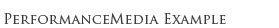 PerformanceMedia Example